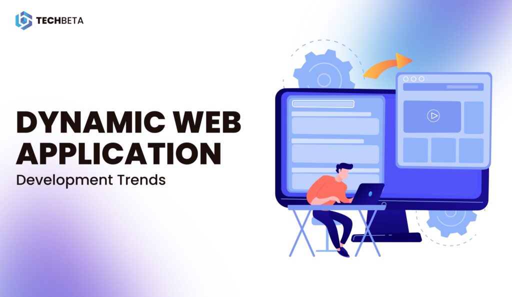 Dynamic Web Application Development Trends - Tech beta